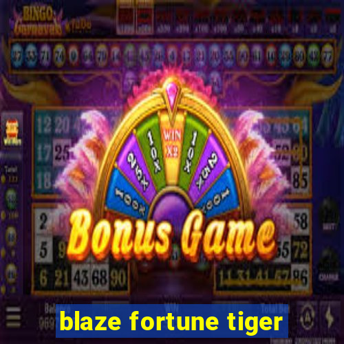 blaze fortune tiger